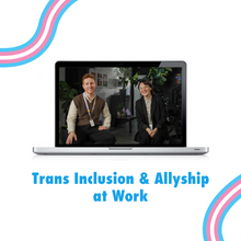 Load image into Gallery viewer, eLearning: Trans Awareness Week - Workplace Video Keynote