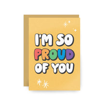 Load image into Gallery viewer, I'm So Proud of you Rainbow LGBTQIA+ Greeting Card