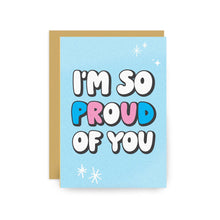 Load image into Gallery viewer, I'm So Proud of You Trans LGBTQIA+ Greeting Card