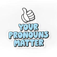 Load image into Gallery viewer, Your Pronouns Matter Sticker