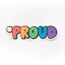 Load image into Gallery viewer, #PROUD Rainbow Sticker