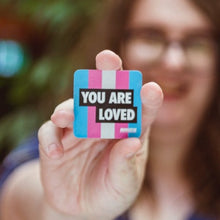 Load image into Gallery viewer, trans magnet you are loved minus18