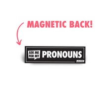 Load image into Gallery viewer, Magnetic Back Ask Me For My Pronouns Enamel Pin