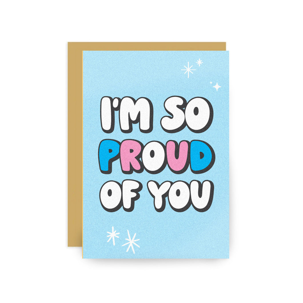 LGBTQIA+ Greeting Cards - I'm So Proud Of You - Trans