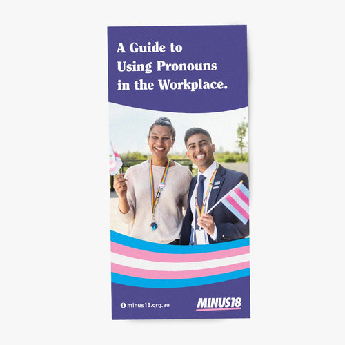 Minus18 LGBTQIA+ trans gender diverse education flyer: a guide to using pronouns in the workplace