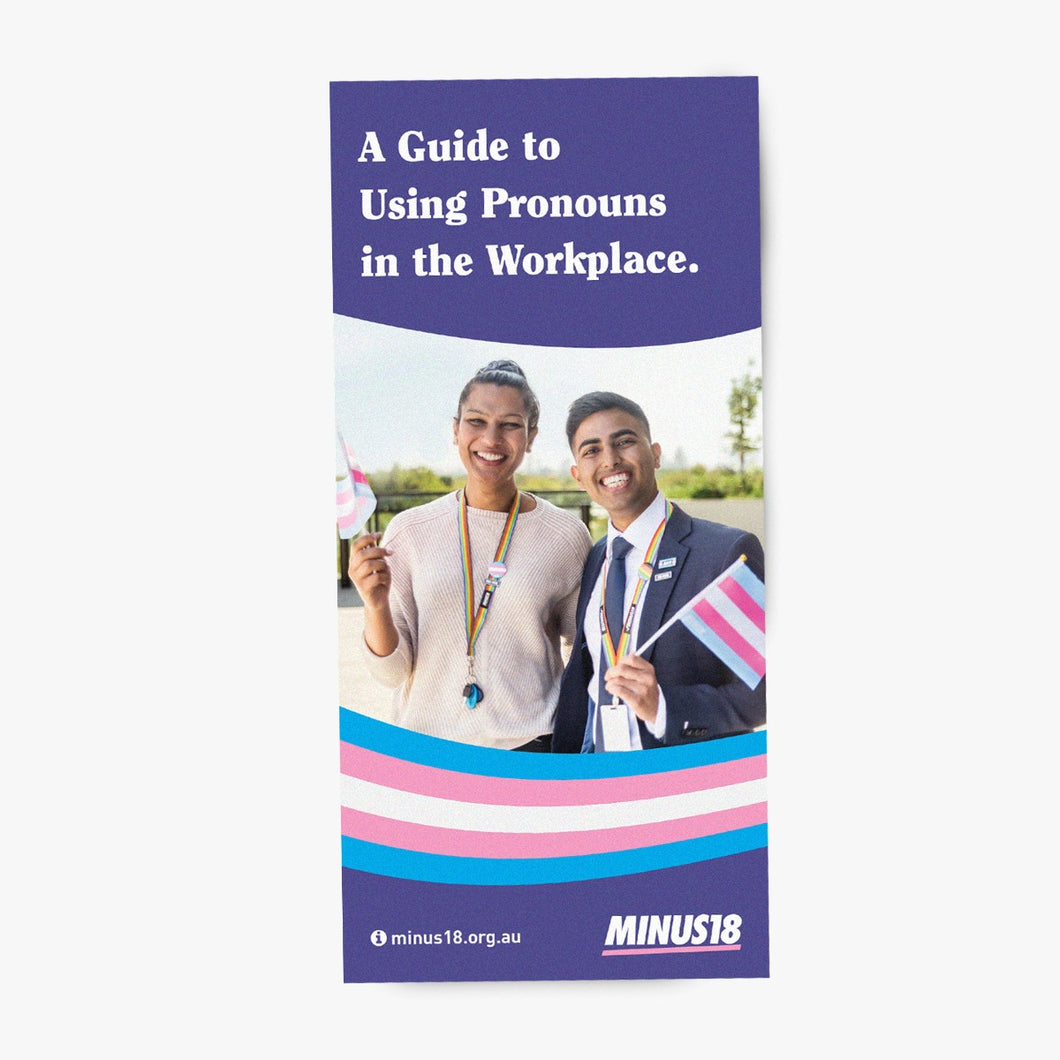 Minus18 LGBTQIA+ trans gender diverse education flyer: a guide to using pronouns in the workplace